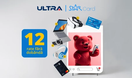Plăteşti în rate 12 luni cu 0% dobândă la ULTRA pentru orice produs cu STAR Card